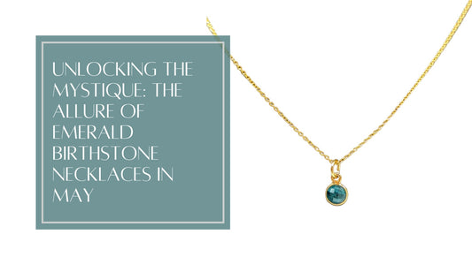 Unlocking the Mystique: The Allure of Emerald Birthstone Necklaces in May - M. Elizabeth Jewellery